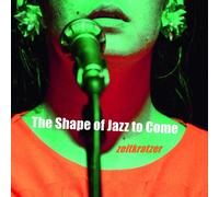 Zeitkratzer & Mariam Wallentin The Shape of Jazz to Come (CD) Album