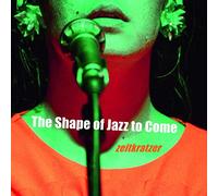 Zeitkratzer - The Shape Of Jazz To Come
