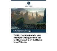 Zeitliche Merkmale von Niederschlägen und ihr Einfluss auf den Abfluss von Flüssen