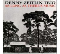 ZEITLIN, DANNY - AS LONG AS THERE'S MUSIC