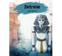 Zeitreise: Malbuch für Kinder und Jugendliche mit 50 kreativen und fantasievollen Motiven aus verschiedenen Zeitepochen - Stressabbau und Spaßfaktor