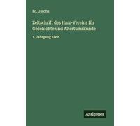 Zeitschrift des Harz-Vereins für Geschichte und Altertumskunde: 1. Jahrgang 1868
