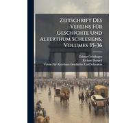 Zeitschrift Des Vereins FÃ1/4r Geschichte Und Alterthum Schlesiens, Volumes 35-36