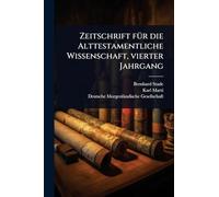 Zeitschrift fÃ1/4r die Alttestamentliche Wissenschaft, vierter Jahrgang