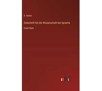 Zeitschrift für die Wissenschaft der Sprache: Erster Band