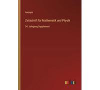 Zeitschrift für Mathematik und Physik: 34. Jahrgang Supplement