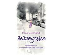 Zeitvergessen: Begegnungen zwischen Licht und Schatten