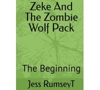Zeke And The Zombie Wolf Pack: The Beginning