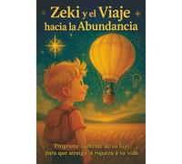 Zeki y el Viaje hacia la Abundancia: Programe la mente de su hijo para que atraiga la riqueza a su vida