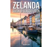 ZELANDA GUIDA DI VIAGGIO 2026