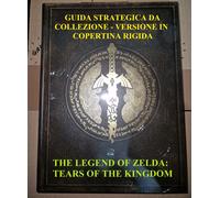 THE LEGEND OF ZELDA : TEARS OF THE KINGDOM -LA GUIDA DA COLLEZIONE COMPLETA ITA.