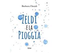 Zeldi e la pioggia. Ediz. illustrata