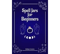 Zelene Graves Spell Jars for Beginners (Tascabile)