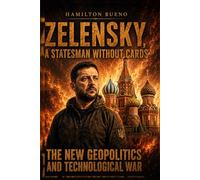 ZELENSKY: A Statesman Without Cards: The New Geopolitics and Technological War
