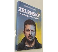ZELENSKY Il coraggio e la fragilita'