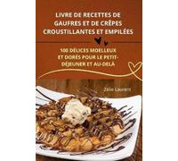 Zélie Laurent Livre de Recettes de Gaufres Et de Crêpes Croustillant (Tascabile)