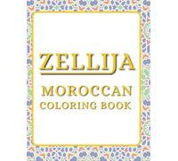 Zellija: A Moroccan Zellige Meditation Coloring Book for Adults | 62 Intricate Geometric Patterns for Stress Relief and Mindfulness
