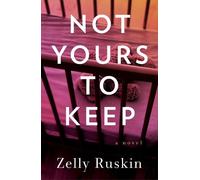 Zelly Ruskin Not Yours to Keep (Tascabile)