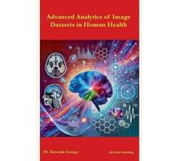 Zemelak Goraga Advanced Analytics of Image Datasets in Human Health (Tascabile)