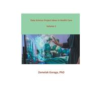 Zemelak Goraga Data Science Project Ideas in Health Care (Tascabile)