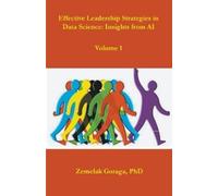 Zemelak Goraga Effective Leadership Strategies in Data Science: Insi (Tascabile)