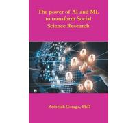 Zemelak Goraga The power of AI and ML to transform Social Science Re (Tascabile)