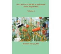 Zemelak Goraga Use Cases of AI and ML in Agriculture (Tascabile)