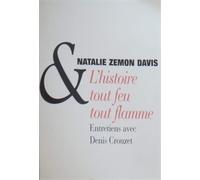 Zemon Davies, Natali - L'histoire tout feu tout flamme. Entratiens avec Denis Cr