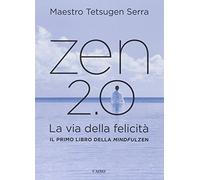 Zen 2.0. La via della felicità