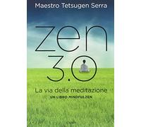 Zen 3.0. La via della meditazione. Un libro mindfulzen