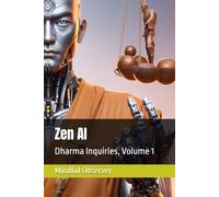 Zen AI: Dharma Inquiries, Volume 1: 4
