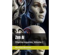 Zen AI: Dharma Inquiries, Volume 2: 5