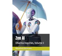 Zen AI: Dharma Inquiries, Volume 3: 6