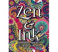 Zen and Ink: Buddhist Quotes to Colour and Reflect