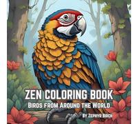 Zen and Meditation Birds of the World Coloring Book for Adults: Relaxation and Stress Free Coloring for Adults