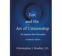 Zen and the Art of Citizenship: An Inquiry Into Principles, Academic Edition