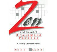 Zen And The Art Of Crossword Puzzles: A Journey Down And Across