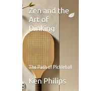 Zen and the Art of Dinking: The Path of Pickleball