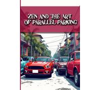 Zen and the Art of Parallel Parking: Funny gift - book with empty lined pages | 6" x 9" (15.24 x 22.86 cm) Part of Collection named "Answers Nobody Asked For" | 200 pages, Perfect gag gift