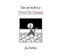 Jay Sankey Zen and the Art of Stand-Up Comedy (Tascabile)