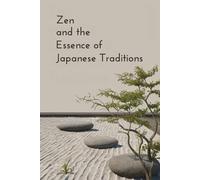 Zen and the Essence of Japanese Traditions