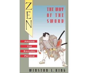 Zen and the Way of the Sword: Arming the Samurai Psyche