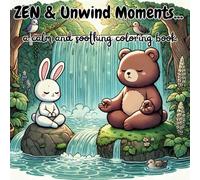 Zen and undwind moments: a calm and soothing coloring book