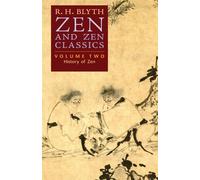 Zen and Zen Classics (Volume Two): History of Zen - Blyth R. H.