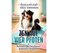 Zen auf vier Pfoten: Ruheübungen für Deinen Australian Shepherd