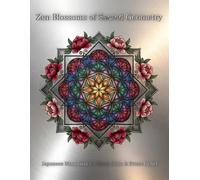 Zen Blossoms of Sacred Geometry: Japanese Mandalas for Deep Calm & Stress Relief