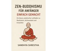 ZEN-BUDDHISMUS FÜR ANFÄNGER EINFACH GEMACHT
