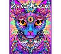 Zen Cat Mandala Coloring Book for Adults and Teens - 50 Intricate Feline Designs to Relax and Unwind - Stress Relief and Mindfulness Art Therapy: ... focus and some escape for relaxation