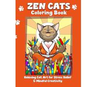 Zen Cats Coloring Book for Adults: + 30 Hand-Drawn Cat Illustrations with Mindfulness Quotes for Stress Relief & Creative Calm