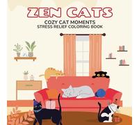 Zen Cats Cozy Cat Moments - Stress Relief Coloring Book